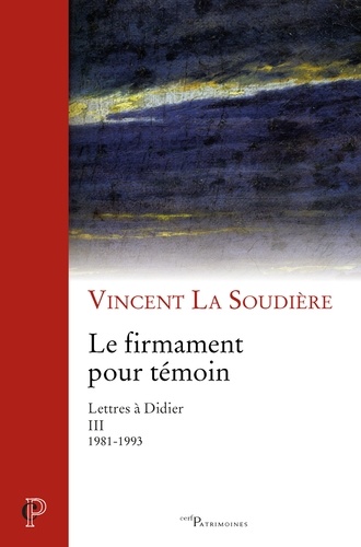 Le firmament pour témoin. Lettres à Didier III (1981-1993)