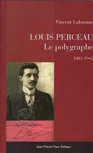 Vincent Labaume - Louis Perceau, le polygraphe.