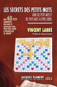 Vincent Labbé - Les secrets des petits mots - Guide des petis mots et des petits mots à lettres chères.