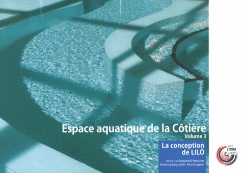 Espace aquatique de la Côtière. Volume 3, La conception de LILO