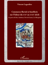 Commerce fluvial et batellerie sur l'Ardour du XVIIe siècle au XVIIIe siècle
