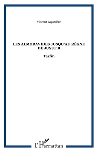 Les Almoravides : jusqu'au règne de Yusuf B Tasfin