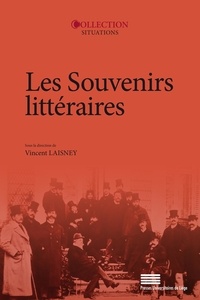 Vincent Laisney - Les souvenirs littéraires - Actes du colloque du 2-3-4 juin 2016 à l'université de Paris Nanterre.
