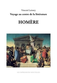 Vincent Laisney - Sept génies : Homère - Voyage au centre de la littérature.