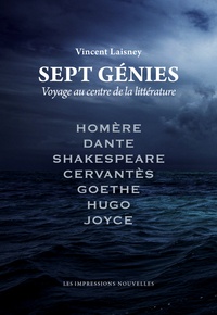 Vincent Laisney - Sept génies - Voyages au centre de la littérature.
