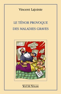 Vincent Lajoinie - Le ténor provoque des maladies graves.