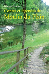 Vincent Lalu - Contes et légendes du Moulin du Plain - Histoires de pêche.