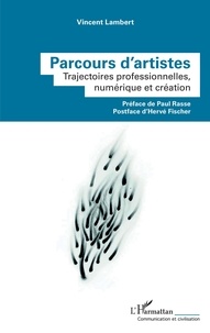 Vincent Lambert - Parcours d'artistes - Trajectoires professionnelles, numérique et création.