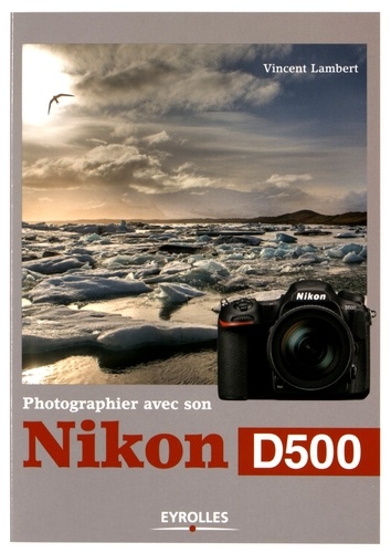 Photographier avec son Nikon D500