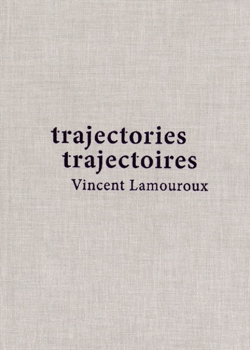 Vincent Lamouroux et Anne Couillaud - Trajectoires - Vincent Lamouroux.