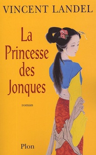 Vincent Landel - La Princesse des Jonques.