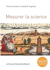 Vincent Larivière et Cassidy R. Sugimoto - Mesurer la science.