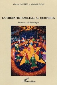 Vincent Laupies - La thérapie familiale au quotidien - Parcours alphabétique.