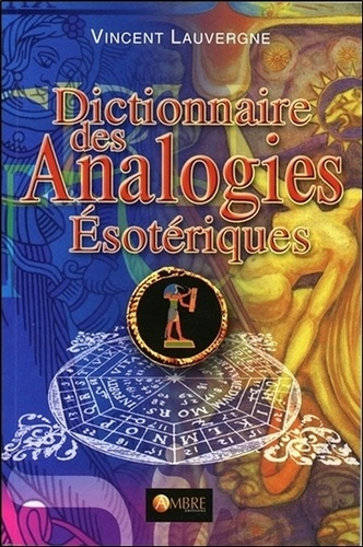 Vincent Lauvergne - Dictionnaire des analogies ésotériques.