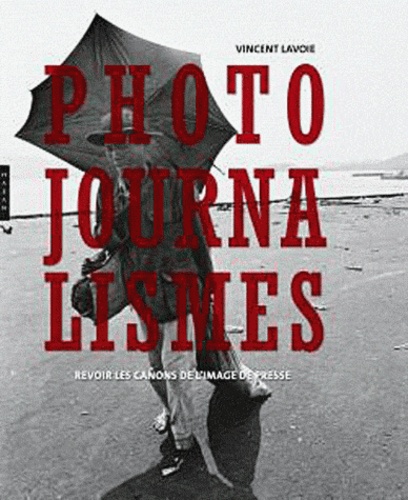 Vincent Lavoie - Photojournalismes - Revoir les canons de l'image de presse.