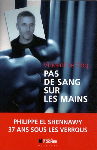 Vincent Le Coq - Pas de sang sur les mains - Incarcéré le 14 septembre 1975, libérable le 14 août 2032.