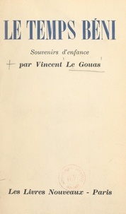 Vincent Le Gouas - Le temps béni - Souvenirs d'enfance.