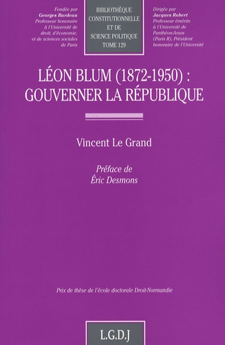 Vincent Le Grand - Léon Blum (1872-1950) : Gouverner la République.