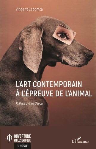 Vincent Lecomte - L'art contemporain à l'épreuve de l'animal.