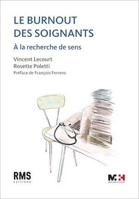 Vincent Lecourt et Rosette Poletti - Le burnout des soignants - A la recherche de sens.