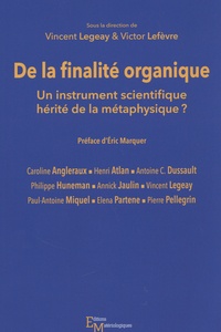 Vincent Legeay et Victor Lefèvre - De la finalité organique - Un instrument scientifique hérité de la métaphysique ?.