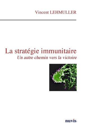 Vincent Lehmuller - La stratégie immunitaire - Un autre chemin vers la victoire.