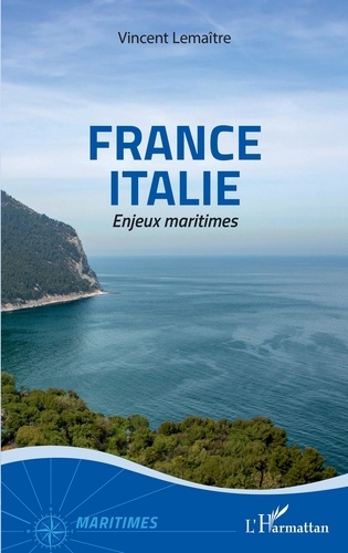 Vincent Lemaître - France Italie - Enjeux maritimes.