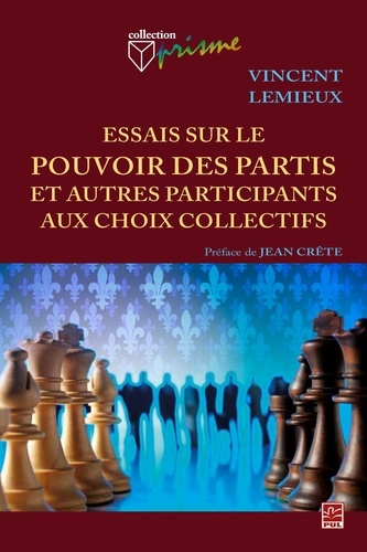 Vincent Lemieux - Essais sur le pouvoir des partis et autres participants aux choix collectifs.