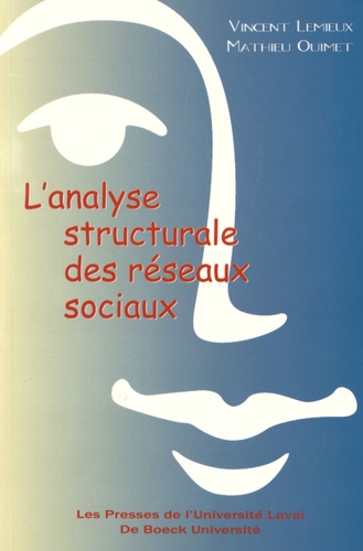 Vincent Lemieux et Mathieu Ouimet - L'analyse structurale des réseaux sociaux.