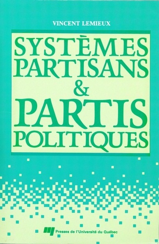 Vincent Lemieux - Systemes partisans et partis politiques.