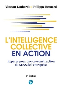 Vincent Lenhardt et Philippe Bernard - L'intelligence collective en action - Repères pour une co-construction du sens de l'entreprise.