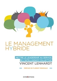 Vincent Lenhardt - Le Management Hybride - Mettre le leadership au service de l'intelligence collective.