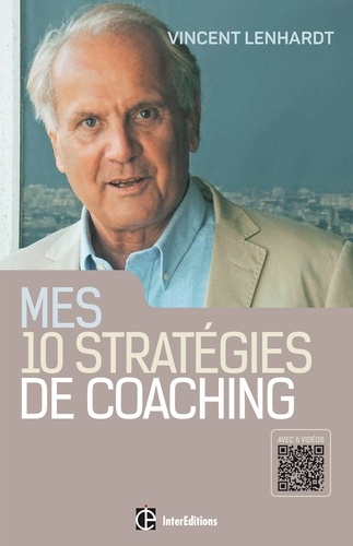 Mes 10 stratégies de coaching. Pour une co-construction de la liberté et de la responsabilité