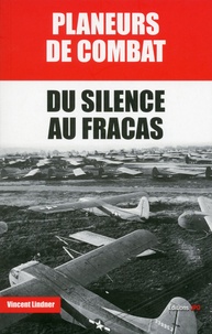 Vincent Lindner - Planeurs de combat - Du silence au fracas.