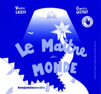 Vincent Loiseau et Charlotte Gastaut - Le Maître du monde. 1 CD audio