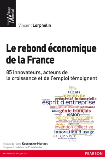 Vincent Lorphelin - Le rebond économique de la France - 85 innovateurs, acteurs de la croissance et de l'emploi témoignent.