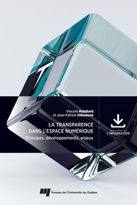 Vincent Mabillard et Jean-Patrick Villeneuve - La transparence dans l'espace numérique - Principes, développements, enjeux.