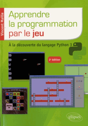 Apprendre le programmation par le jeu. A la découverte du langage Python 3 2e édition