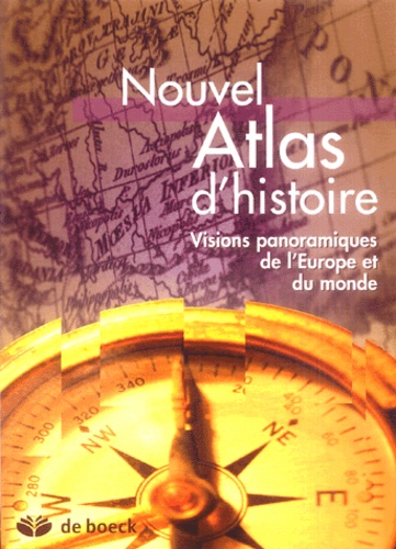 Vincent Maldague et Muriel Moens - Nouvel Atlas d'histoire - Vision panoramiques de l'Europe et du monde.