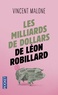 Vincent Malone - Les milliards de dollars de Léon Robillard.