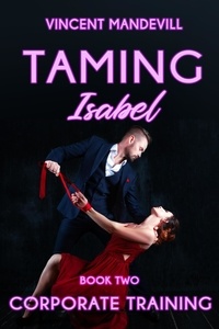  Vincent Mandevill - Taming Isabel: Corporate Training - Taming Isabel, #2.