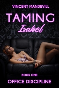  Vincent Mandevill - Taming Isabel: Office Discipline - Taming Isabel, #1.