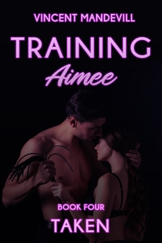  Vincent Mandevill - Training Aimee: Taken - Training Aimee, #4.