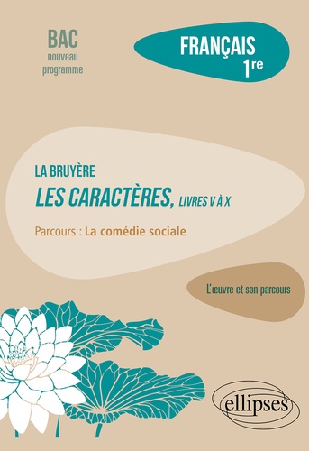 Français 1re. La Bruyère, Les Caractères, livres V à X, Parcours "La comédie sociale"  Edition 2022