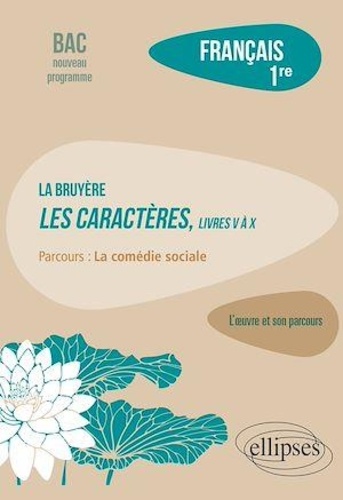 Français 1re. La Bruyère, Les Caractères, livres V à X, Parcours "La comédie sociale"  Edition 2022
