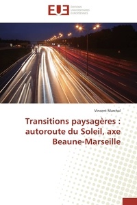 Vincent Marchal - Transitions paysagères : autoroute du Soleil, axe Beaune-Marseille.