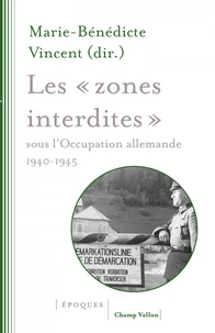 Les "zones interdites" sous l'occupation allemande (1940-1945)