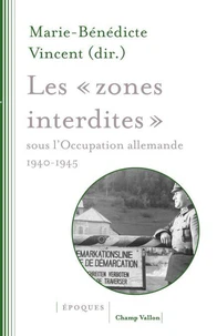 Les "zones interdites" sous l'occupation allemande (1940-1945)