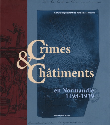 Vincent Maroteaux - Crimes & châtiments en Normandie (1498-1939).