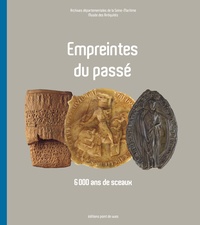 Vincent Maroteaux et Caroline Dorion-Peyronnet - Empreintes du passé - 6 000 ans de sceaux.
